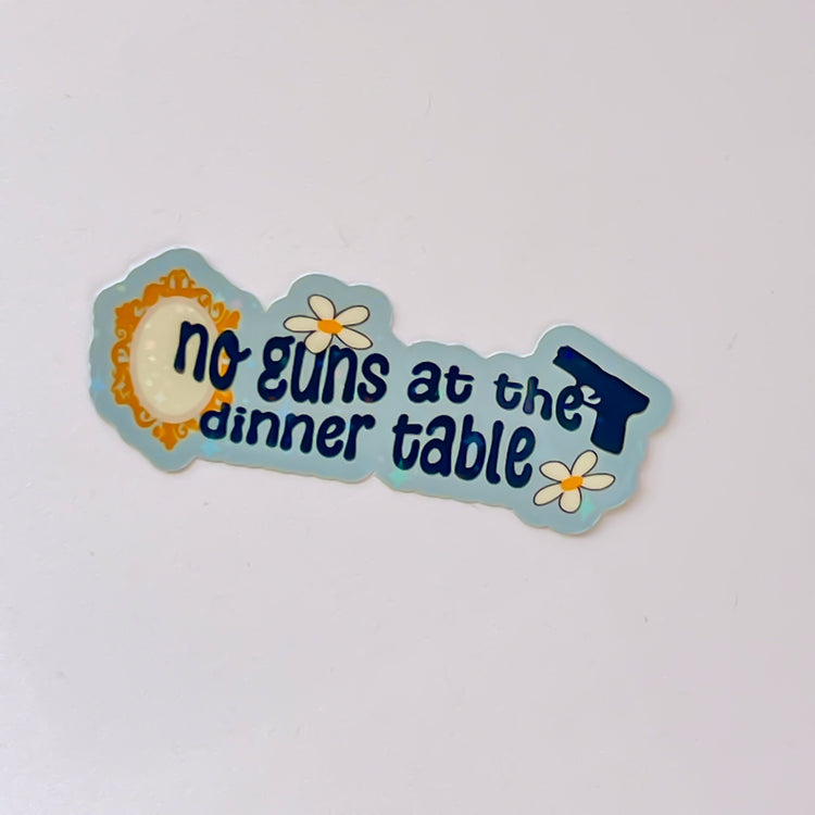 No Guns At the Dinner Table Sticker