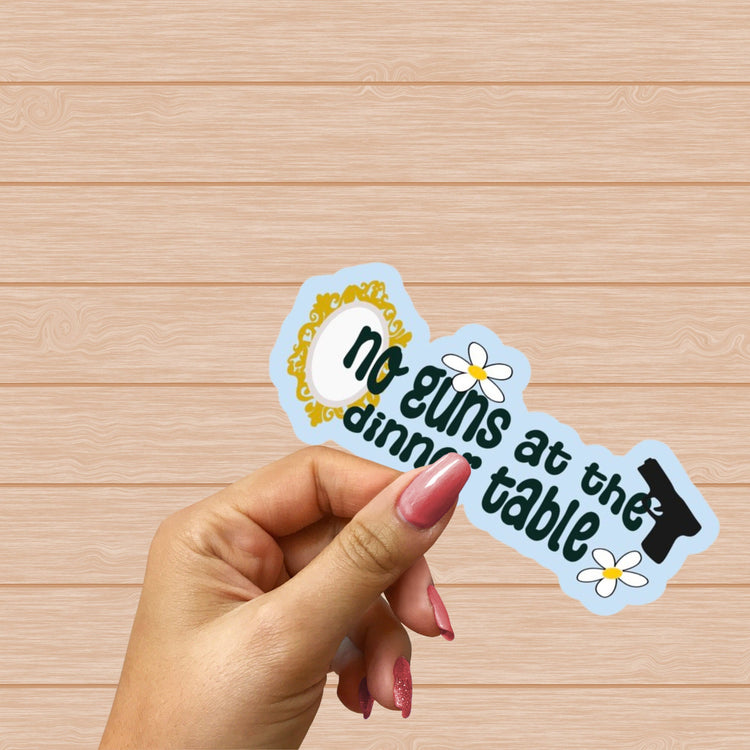 No Guns At the Dinner Table Sticker