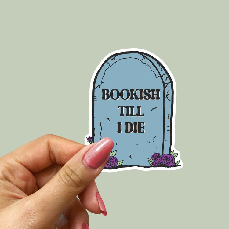 Bookish till I Die Sticker
