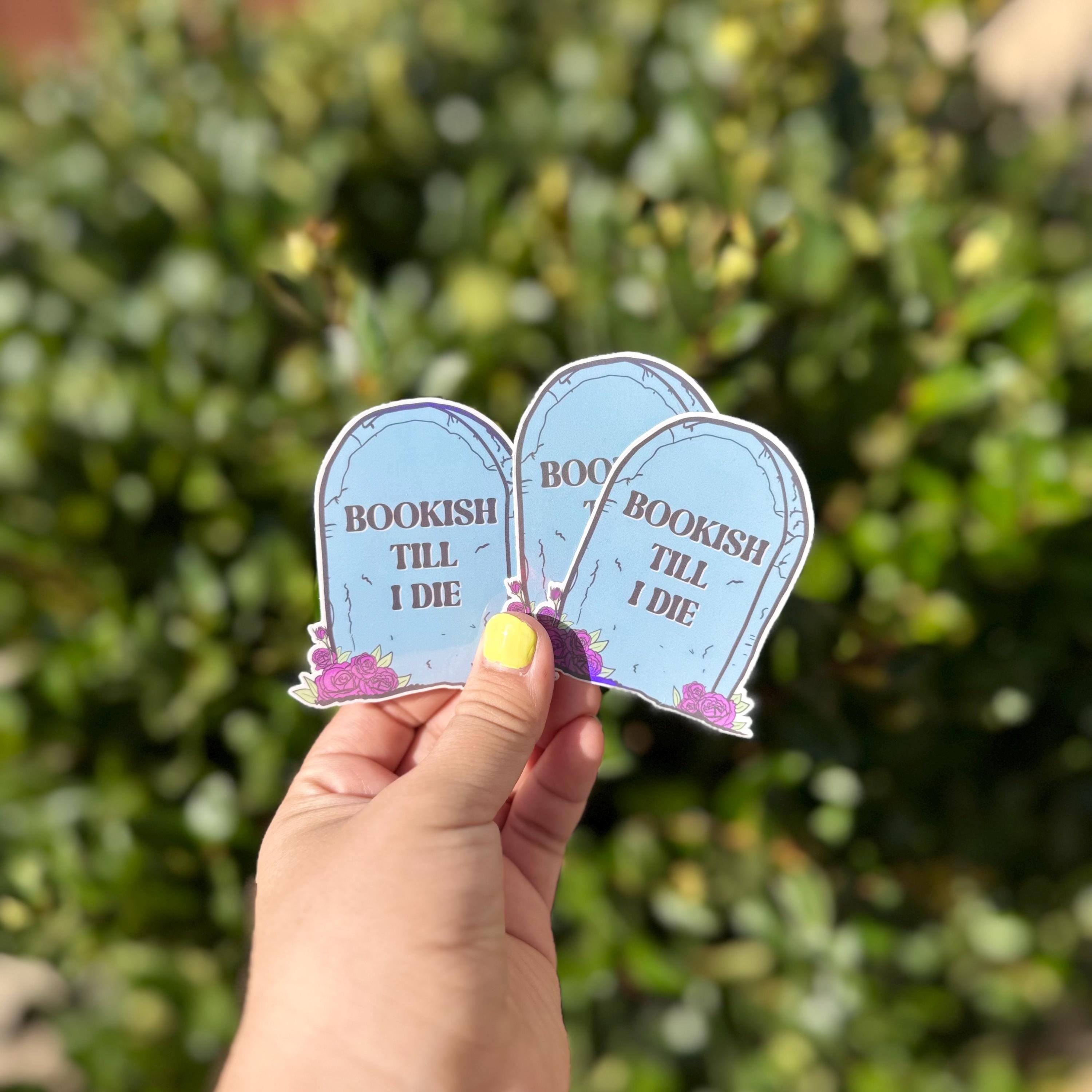 Bookish till I Die Sticker